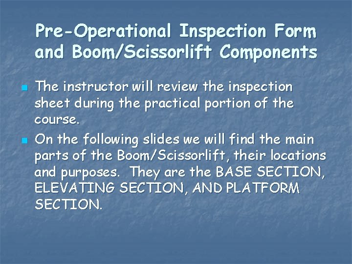 Pre-Operational Inspection Form and Boom/Scissorlift Components n n The instructor will review the inspection