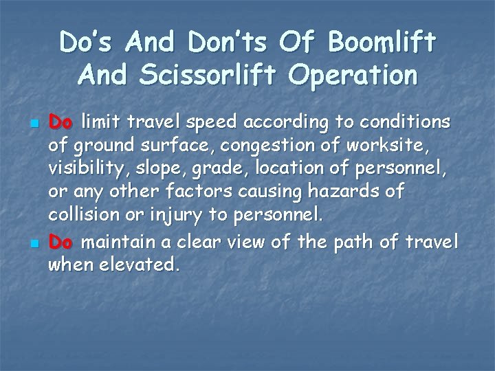 Do’s And Don’ts Of Boomlift And Scissorlift Operation n n Do limit travel speed