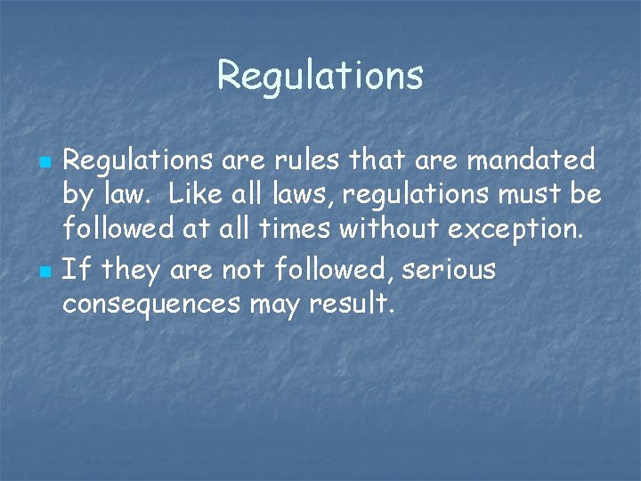 Regulations n n Regulations are rules that are mandated by law. Like all laws,