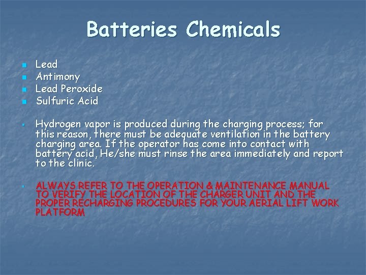 Batteries Chemicals n n § § Lead Antimony Lead Peroxide Sulfuric Acid Hydrogen vapor