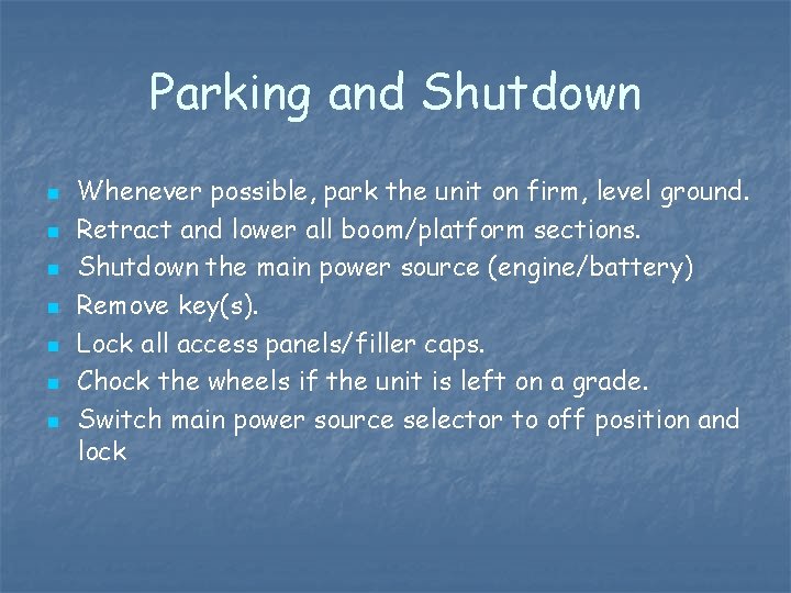 Parking and Shutdown n n n Whenever possible, park the unit on firm, level