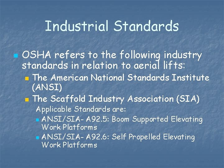 Industrial Standards n OSHA refers to the following industry standards in relation to aerial