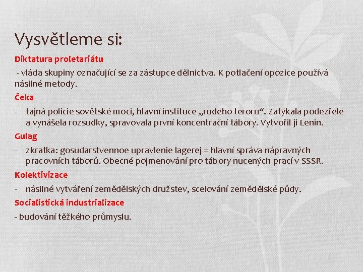 Vysvětleme si: Diktatura proletariátu - vláda skupiny označující se za zástupce dělnictva. K potlačení