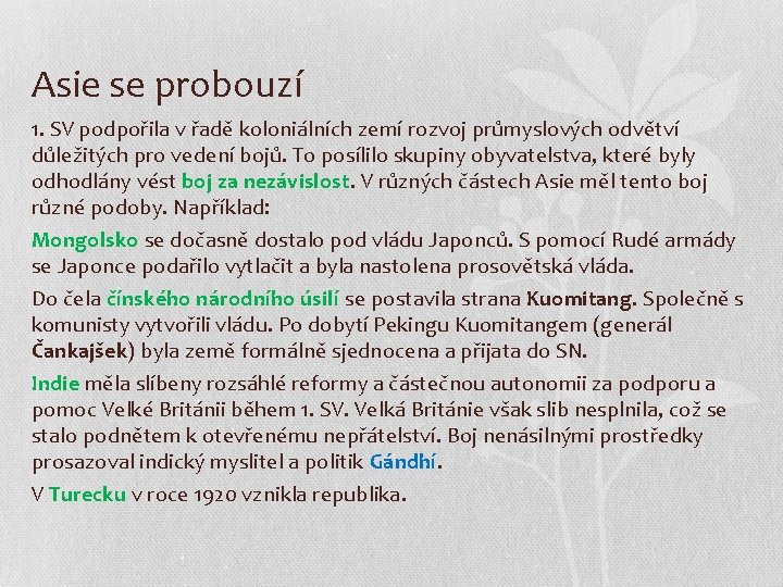 Asie se probouzí 1. SV podpořila v řadě koloniálních zemí rozvoj průmyslových odvětví důležitých