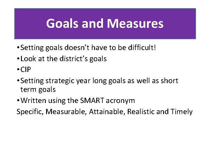 Goals and Measures • Setting goals doesn’t have to be difficult! • Look at Goals and Measures • Setting goals doesn’t have to be difficult! • Look at