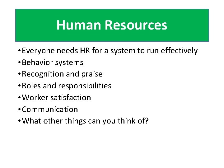 Human Resources • Everyone needs HR for a system to run effectively • Behavior Human Resources • Everyone needs HR for a system to run effectively • Behavior