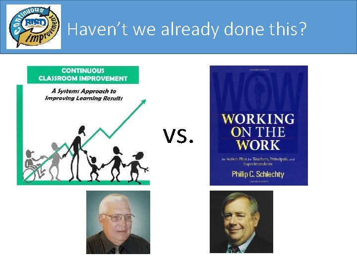 Haven’t we already done this? vs. Haven’t we already done this? vs.