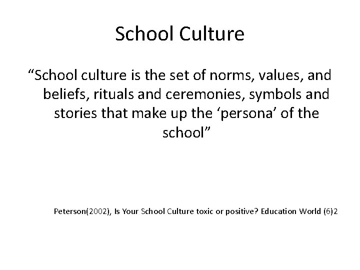 School Culture “School culture is the set of norms, values, and beliefs, rituals and