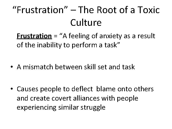 “Frustration” – The Root of a Toxic Culture Frustration = “A feeling of anxiety