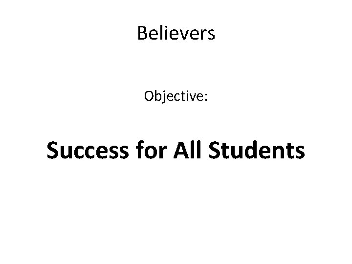 Believers Objective: Success for All Students 