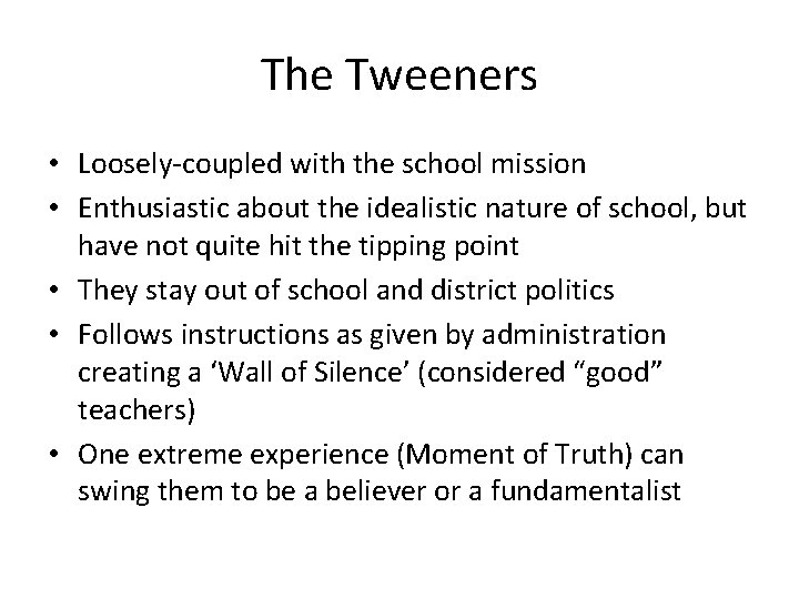 The Tweeners • Loosely-coupled with the school mission • Enthusiastic about the idealistic nature