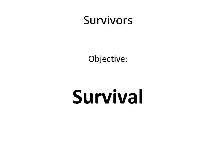 Survivors Objective: Survival 