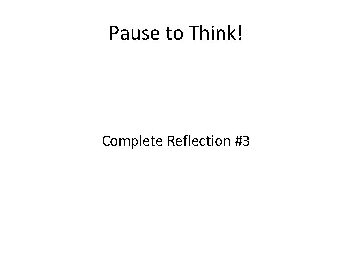 Pause to Think! Complete Reflection #3 