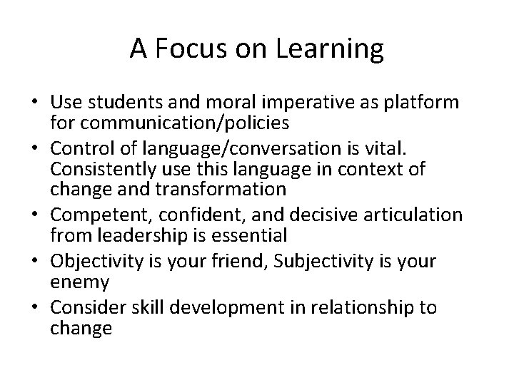 A Focus on Learning • Use students and moral imperative as platform for communication/policies