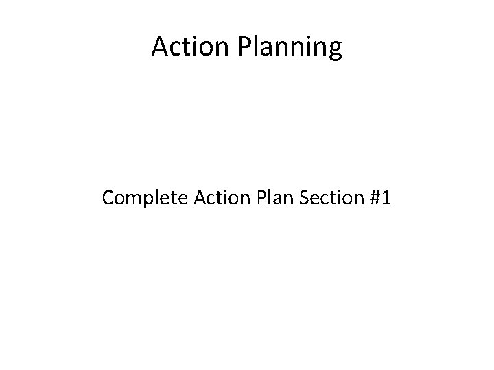 Action Planning Complete Action Plan Section #1 