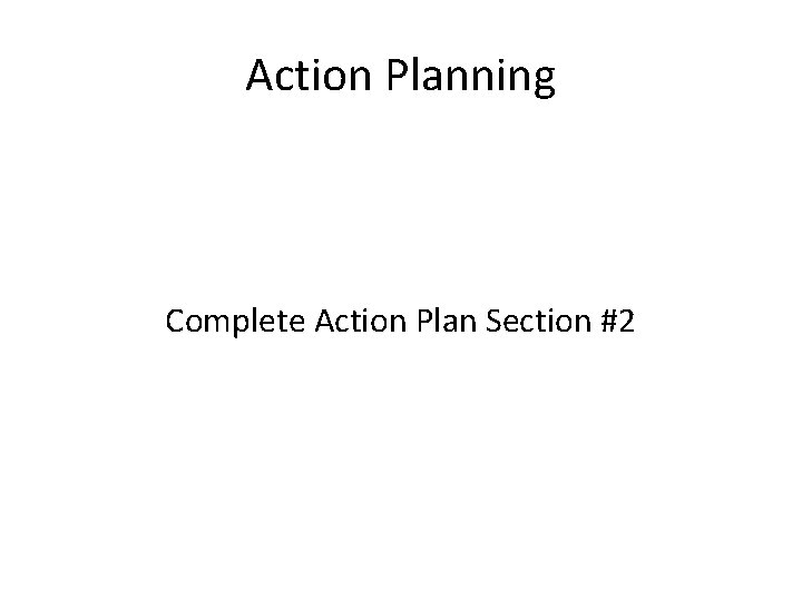 Action Planning Complete Action Plan Section #2 