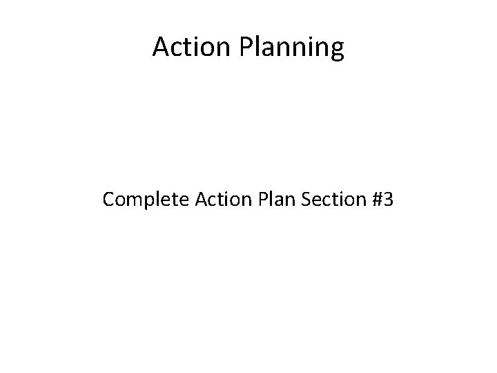 Action Planning Complete Action Plan Section #3 