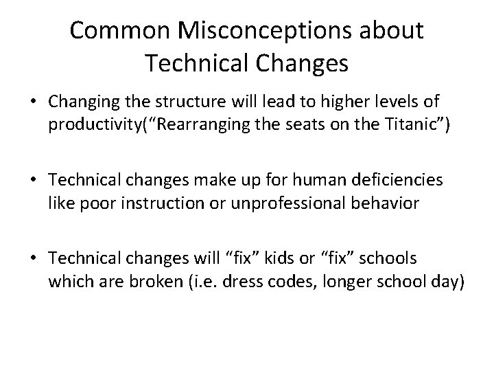 Common Misconceptions about Technical Changes • Changing the structure will lead to higher levels