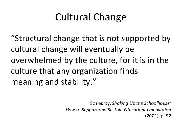 Cultural Change “Structural change that is not supported by cultural change will eventually be