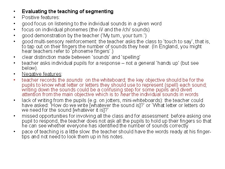  • • • • Evaluating the teaching of segmenting Positive features: good focus