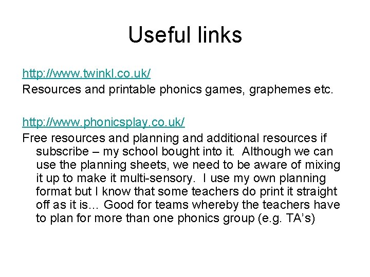 Useful links http: //www. twinkl. co. uk/ Resources and printable phonics games, graphemes etc.