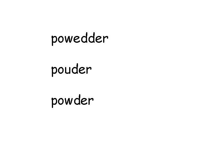 powedder pouder powder 