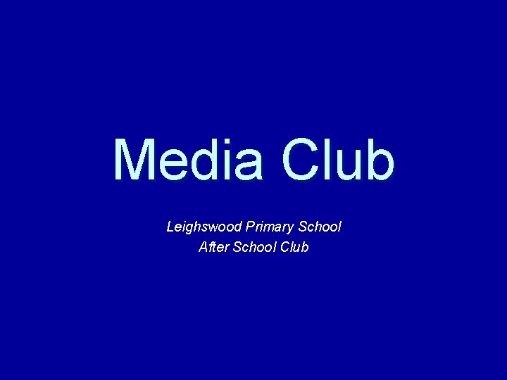 Media Club Leighswood Primary School After School Club 