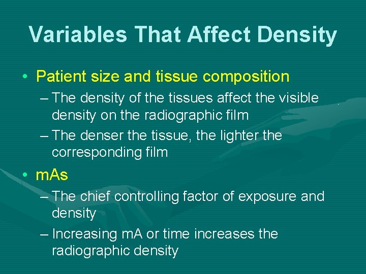 Variables That Affect Density • Patient size and tissue composition – The density of Variables That Affect Density • Patient size and tissue composition – The density of