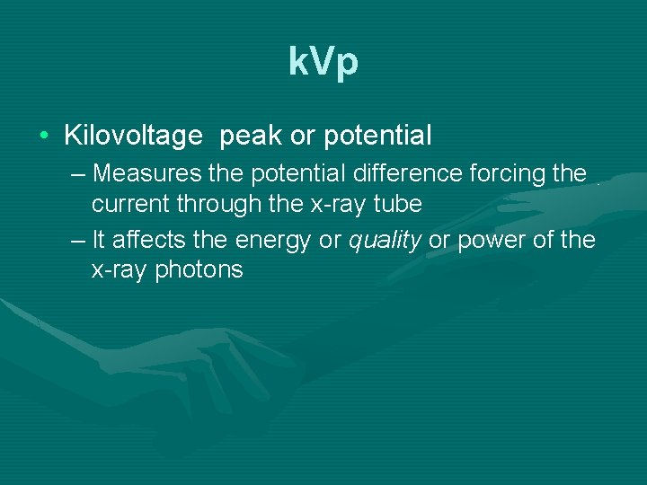 k. Vp • Kilovoltage peak or potential – Measures the potential difference forcing the k. Vp • Kilovoltage peak or potential – Measures the potential difference forcing the