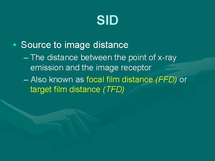 SID • Source to image distance – The distance between the point of x-ray SID • Source to image distance – The distance between the point of x-ray