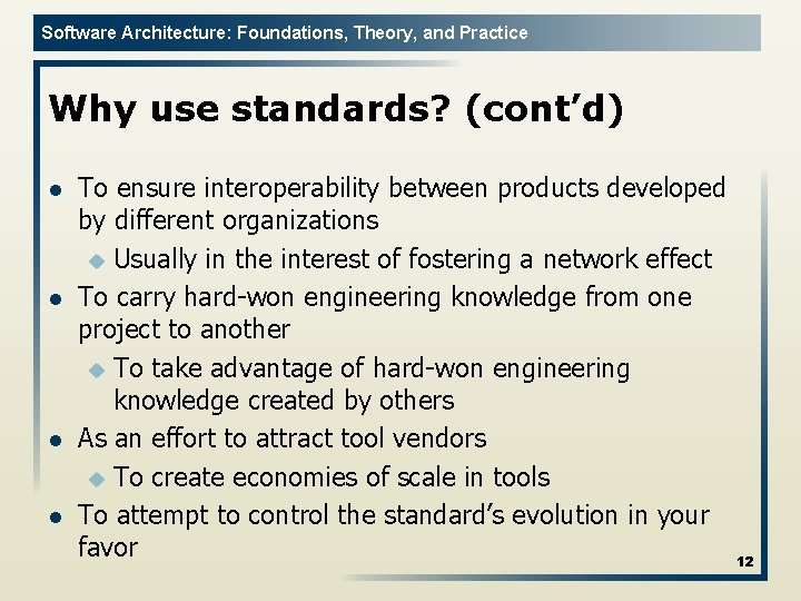 Software Architecture: Foundations, Theory, and Practice Why use standards? (cont’d) l l To ensure