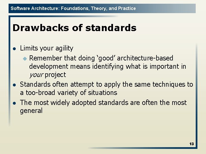 Software Architecture: Foundations, Theory, and Practice Drawbacks of standards l l l Limits your