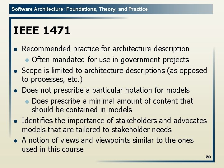 Software Architecture: Foundations, Theory, and Practice IEEE 1471 l l l Recommended practice for