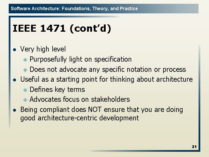 Software Architecture: Foundations, Theory, and Practice IEEE 1471 (cont’d) l l l Very high