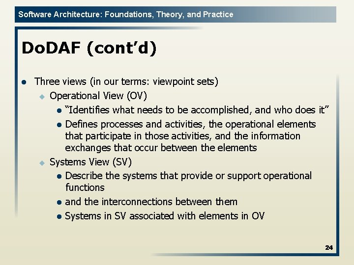 Software Architecture: Foundations, Theory, and Practice Do. DAF (cont’d) l Three views (in our