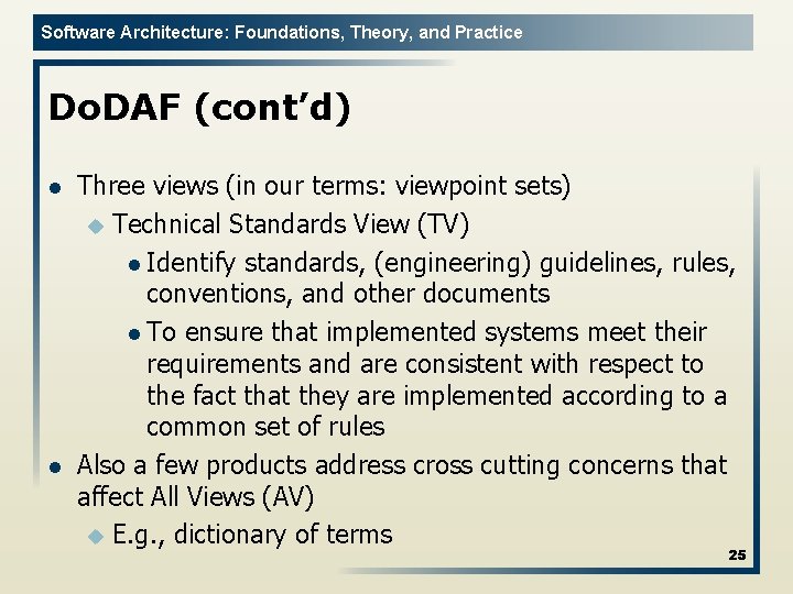 Software Architecture: Foundations, Theory, and Practice Do. DAF (cont’d) l l Three views (in