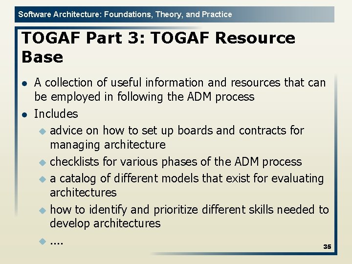 Software Architecture: Foundations, Theory, and Practice TOGAF Part 3: TOGAF Resource Base l l