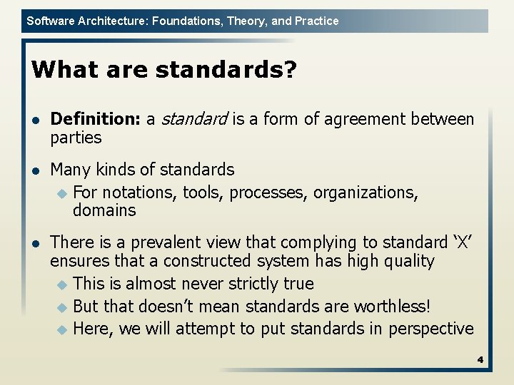 Software Architecture: Foundations, Theory, and Practice What are standards? l Definition: a standard is