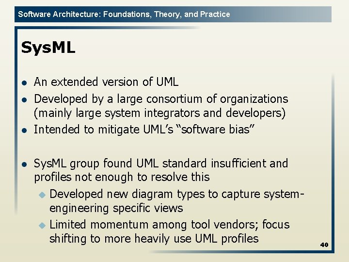 Software Architecture: Foundations, Theory, and Practice Sys. ML l l An extended version of