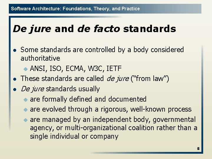 Software Architecture: Foundations, Theory, and Practice De jure and de facto standards l l