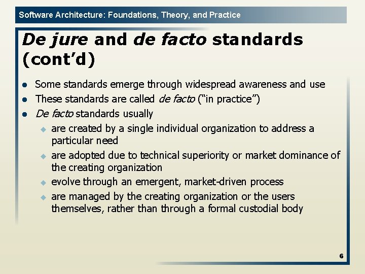 Software Architecture: Foundations, Theory, and Practice De jure and de facto standards (cont’d) l