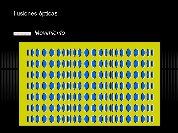 Ilusiones ópticas Movimiento Ilusiones ópticas Movimiento