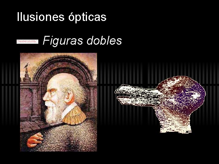 Ilusiones ópticas Figuras dobles Ilusiones ópticas Figuras dobles