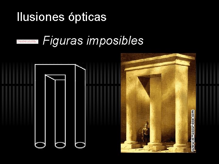 Ilusiones ópticas Figuras imposibles Ilusiones ópticas Figuras imposibles