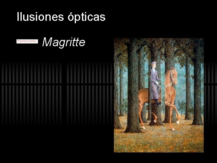 Ilusiones ópticas Magritte Ilusiones ópticas Magritte