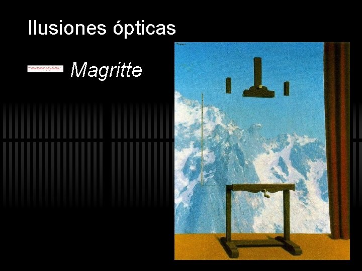 Ilusiones ópticas Magritte Ilusiones ópticas Magritte