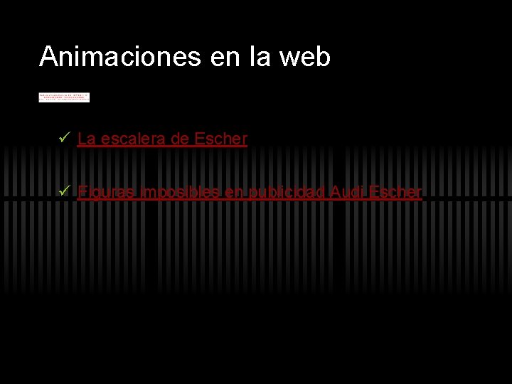 Animaciones en la web ü La escalera de Escher ü Figuras imposibles en publicidad Animaciones en la web ü La escalera de Escher ü Figuras imposibles en publicidad