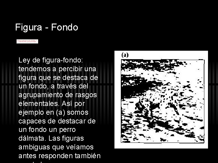 Figura - Fondo Ley de figura-fondo: tendemos a percibir una figura que se destaca Figura - Fondo Ley de figura-fondo: tendemos a percibir una figura que se destaca