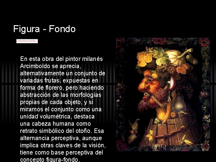 Figura - Fondo En esta obra del pintor milanés Arcimboldo se aprecia, alternativamente un Figura - Fondo En esta obra del pintor milanés Arcimboldo se aprecia, alternativamente un
