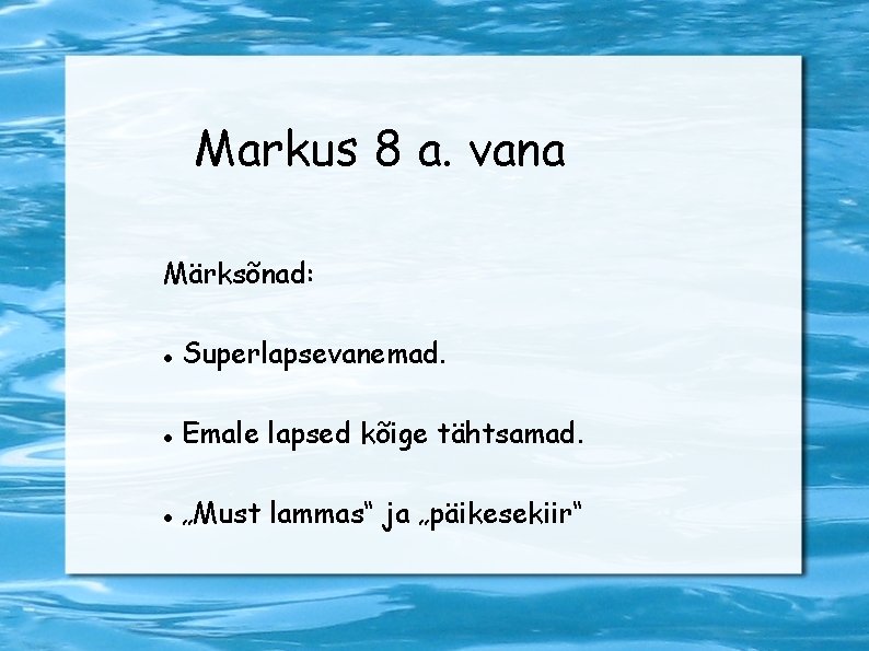 Markus 8 a. vana Märksõnad: Superlapsevanemad. Emale lapsed kõige tähtsamad. „Must lammas“ ja „päikesekiir“